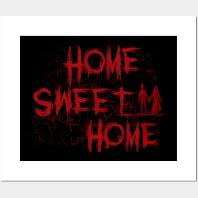 Bloody Home Sweet Home Wall Art by screwedingeneral